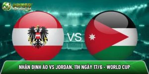 Nhận định Áo vs Jordan, 11h ngày 17/6 – World Cup