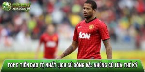 Top 5 tiền đạo tệ nhất lịch sử bóng đá: Những cú lừa thế kỷ